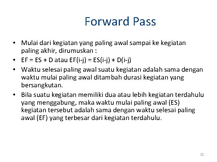 Forward Pass • Mulai dari kegiatan yang paling awal sampai ke kegiatan paling akhir, Forward Pass • Mulai dari kegiatan yang paling awal sampai ke kegiatan paling akhir,