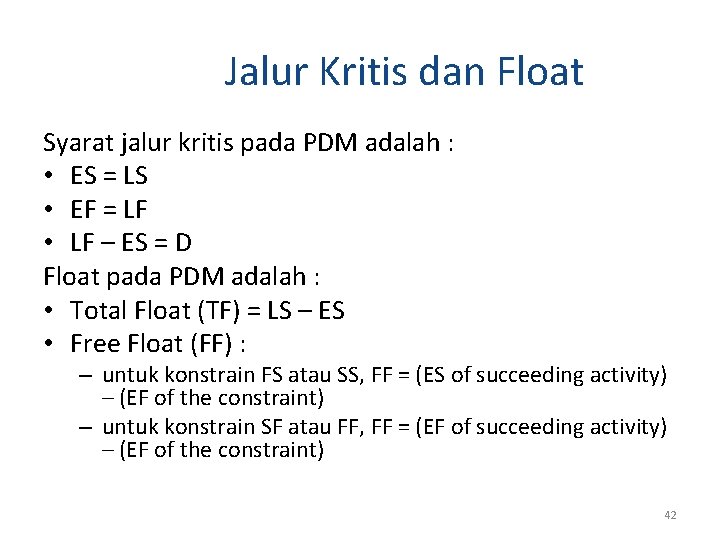 Jalur Kritis dan Float Syarat jalur kritis pada PDM adalah : • ES = Jalur Kritis dan Float Syarat jalur kritis pada PDM adalah : • ES =