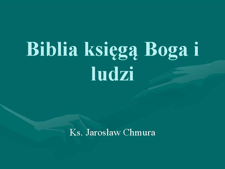 Biblia księgą Boga i ludzi Ks. Jarosław Chmura 