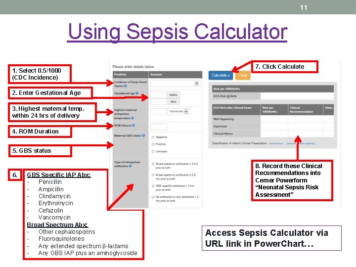 11 Using Sepsis Calculator 1. Select 0. 5/1000 (CDC Incidence) 7. Click Calculate 2.