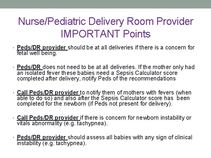 Nurse/Pediatric Delivery Room Provider IMPORTANT Points • Peds/DR provider should be at all deliveries