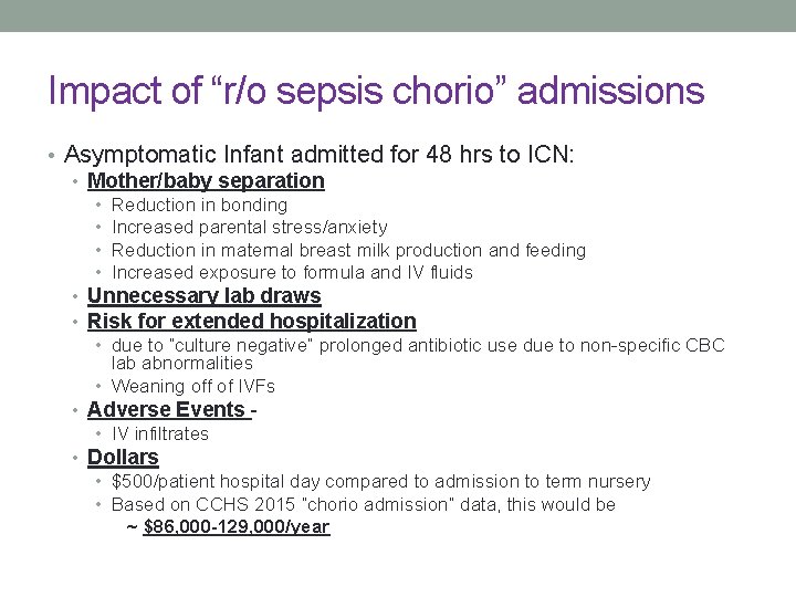 Impact of “r/o sepsis chorio” admissions • Asymptomatic Infant admitted for 48 hrs to