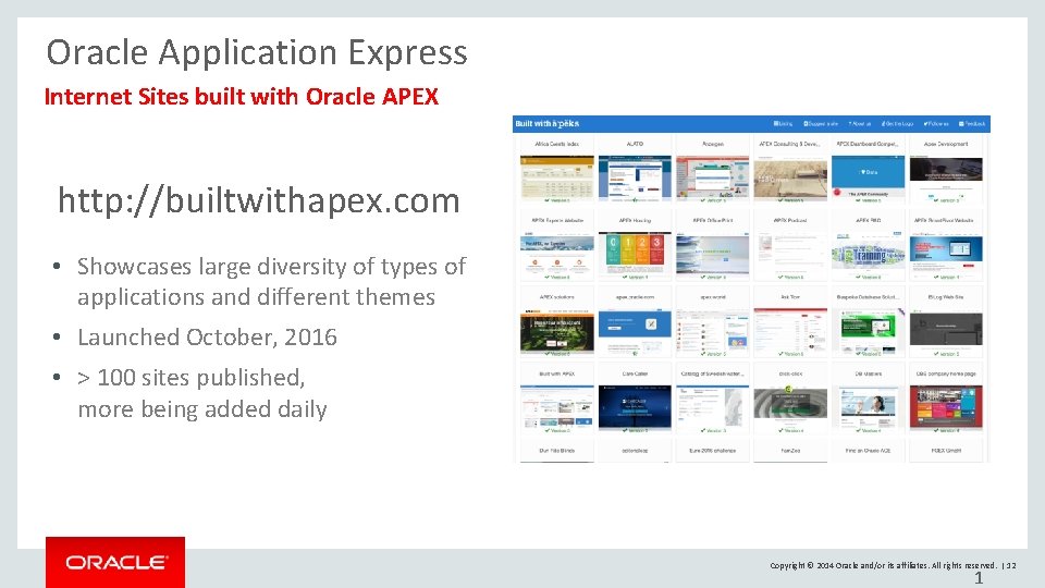 Oracle Application Express Internet Sites built with Oracle APEX http: //builtwithapex. com • Showcases Oracle Application Express Internet Sites built with Oracle APEX http: //builtwithapex. com • Showcases