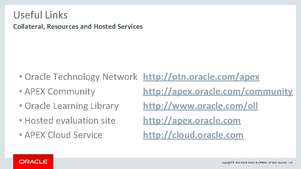 Useful Links Collateral, Resources and Hosted Services • Oracle Technology Network • APEX Community Useful Links Collateral, Resources and Hosted Services • Oracle Technology Network • APEX Community