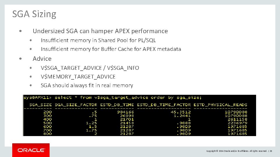 SGA Sizing • Undersized SGA can hamper APEX performance • • • Insufficient memory SGA Sizing • Undersized SGA can hamper APEX performance • • • Insufficient memory