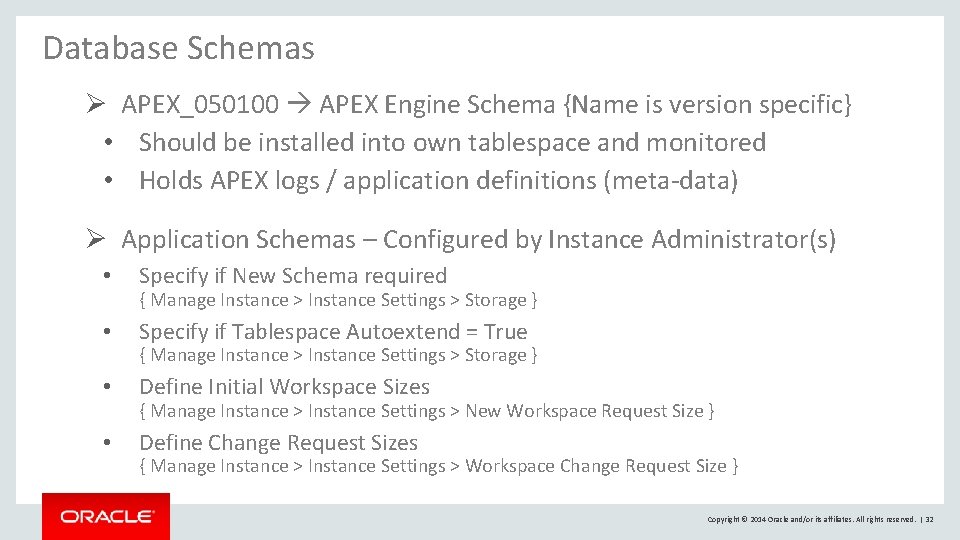 Database Schemas Ø APEX_050100 APEX Engine Schema {Name is version specific} • Should be Database Schemas Ø APEX_050100 APEX Engine Schema {Name is version specific} • Should be