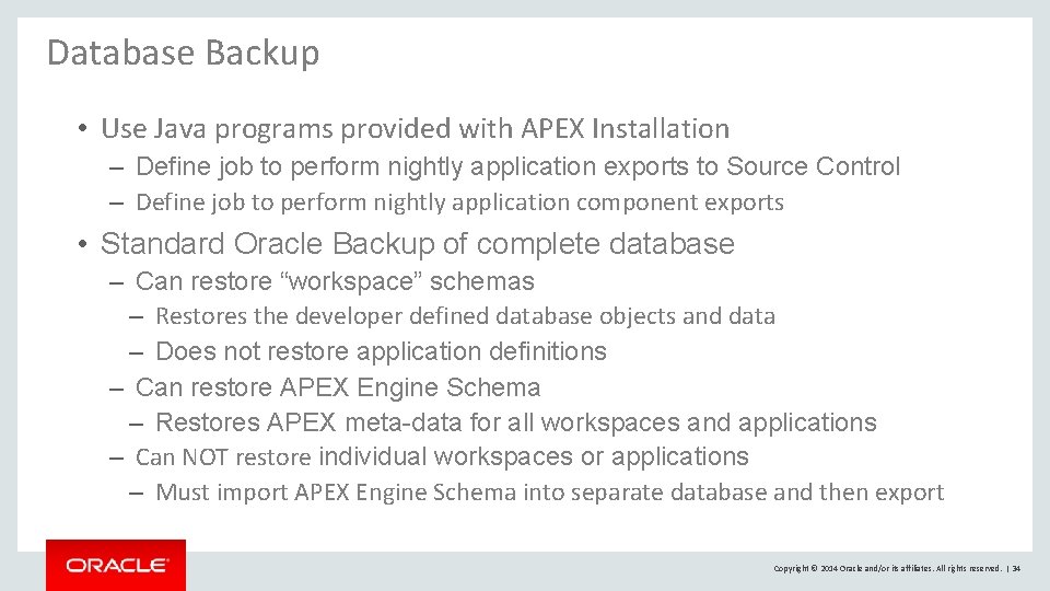 Database Backup • Use Java programs provided with APEX Installation – Define job to Database Backup • Use Java programs provided with APEX Installation – Define job to