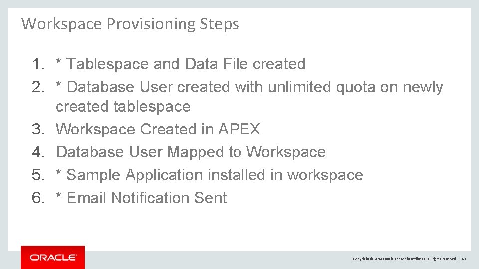 Workspace Provisioning Steps 1. * Tablespace and Data File created 2. * Database User Workspace Provisioning Steps 1. * Tablespace and Data File created 2. * Database User