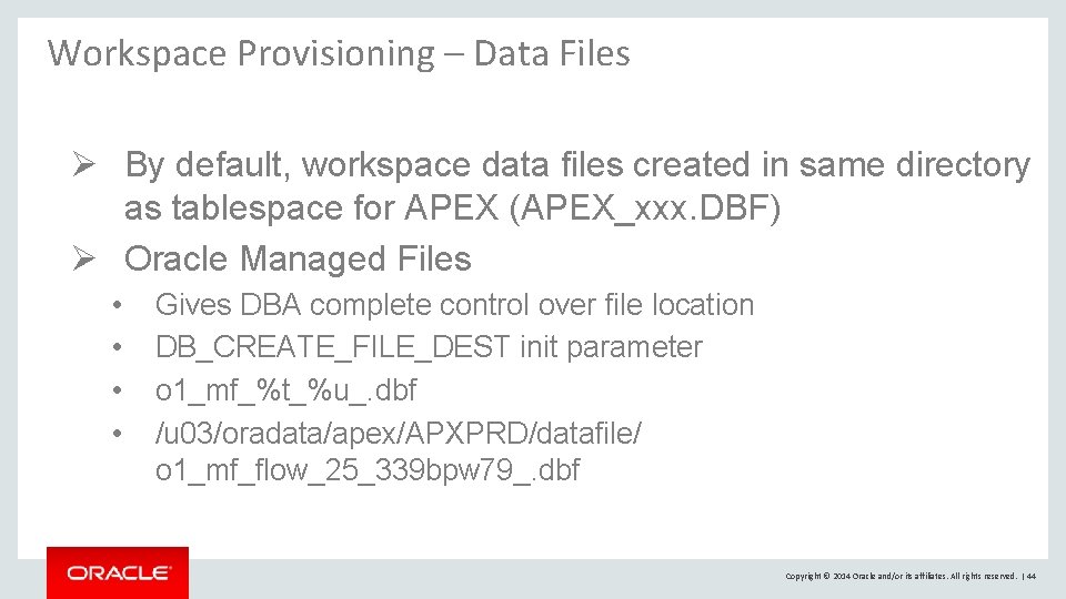 Workspace Provisioning – Data Files Ø By default, workspace data files created in same Workspace Provisioning – Data Files Ø By default, workspace data files created in same