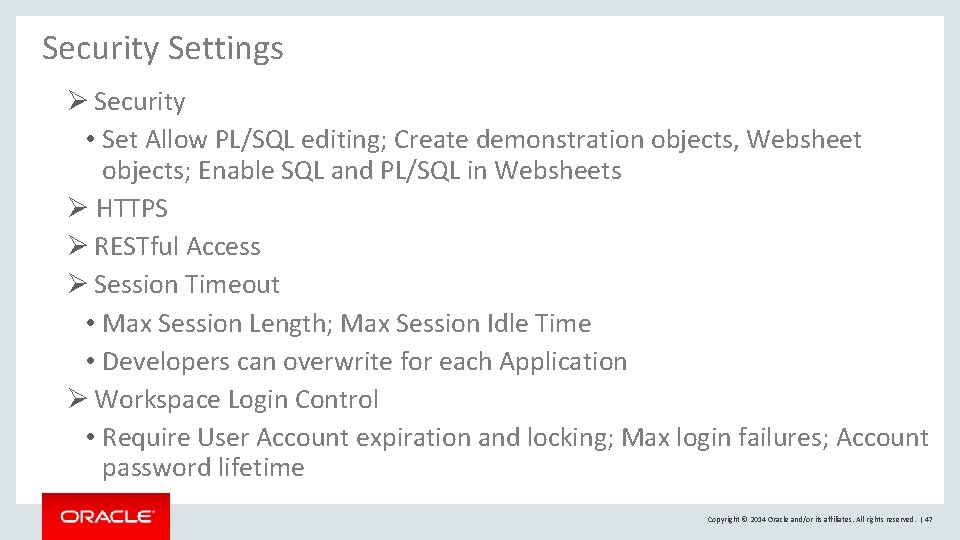 Security Settings Ø Security • Set Allow PL/SQL editing; Create demonstration objects, Websheet objects; Security Settings Ø Security • Set Allow PL/SQL editing; Create demonstration objects, Websheet objects;