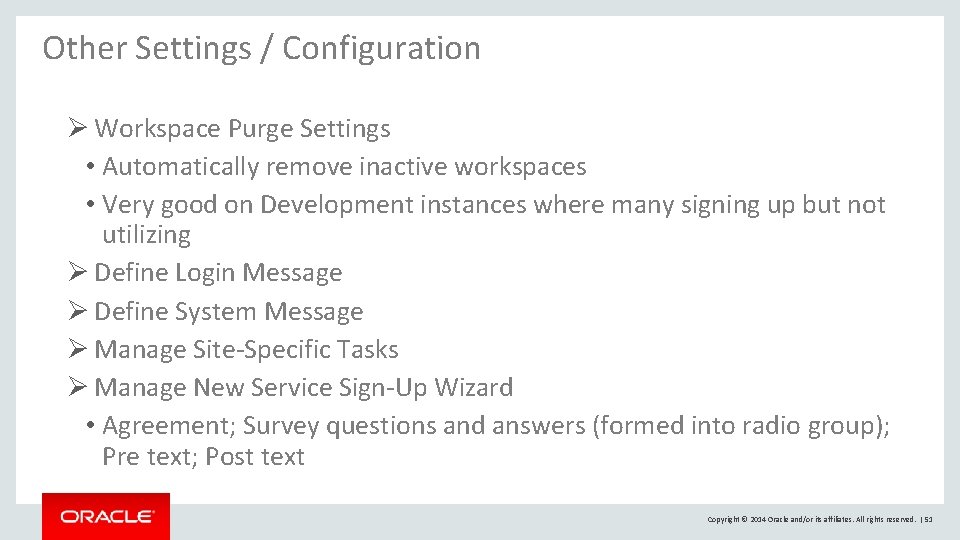 Other Settings / Configuration Ø Workspace Purge Settings • Automatically remove inactive workspaces • Other Settings / Configuration Ø Workspace Purge Settings • Automatically remove inactive workspaces •