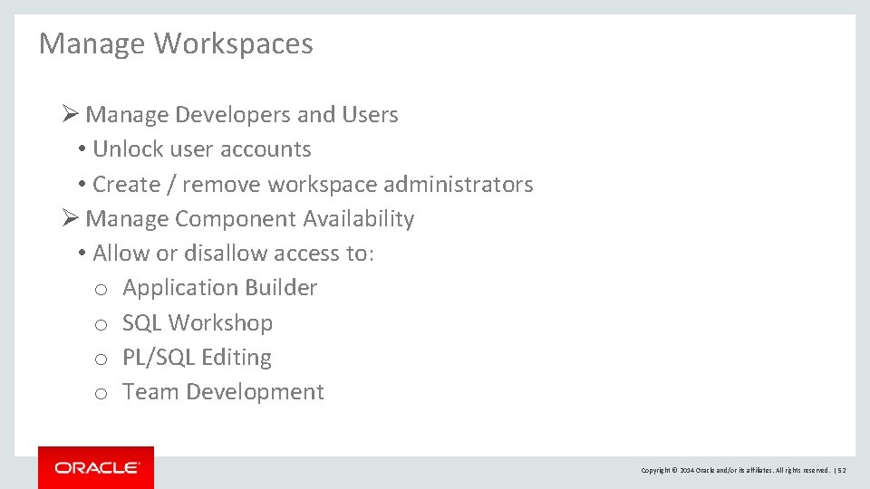 Manage Workspaces Ø Manage Developers and Users • Unlock user accounts • Create / Manage Workspaces Ø Manage Developers and Users • Unlock user accounts • Create /