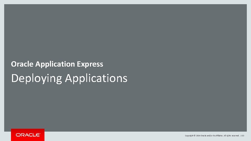 Oracle Application Express Deploying Applications Copyright © 2014 Oracle and/or its affiliates. All rights Oracle Application Express Deploying Applications Copyright © 2014 Oracle and/or its affiliates. All rights