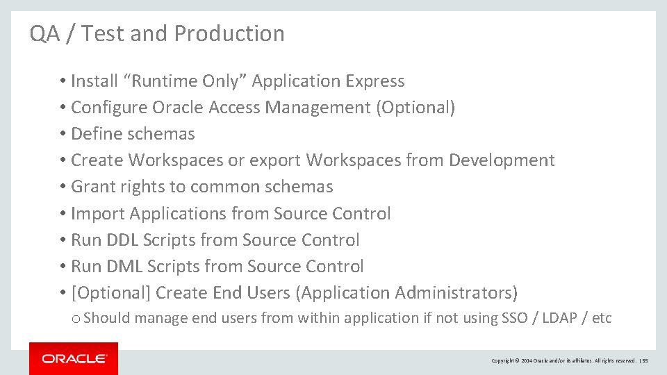 QA / Test and Production • Install “Runtime Only” Application Express • Configure Oracle QA / Test and Production • Install “Runtime Only” Application Express • Configure Oracle