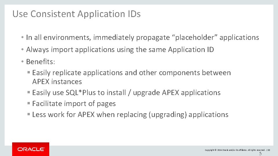 Use Consistent Application IDs • In all environments, immediately propagate “placeholder” applications • Always Use Consistent Application IDs • In all environments, immediately propagate “placeholder” applications • Always