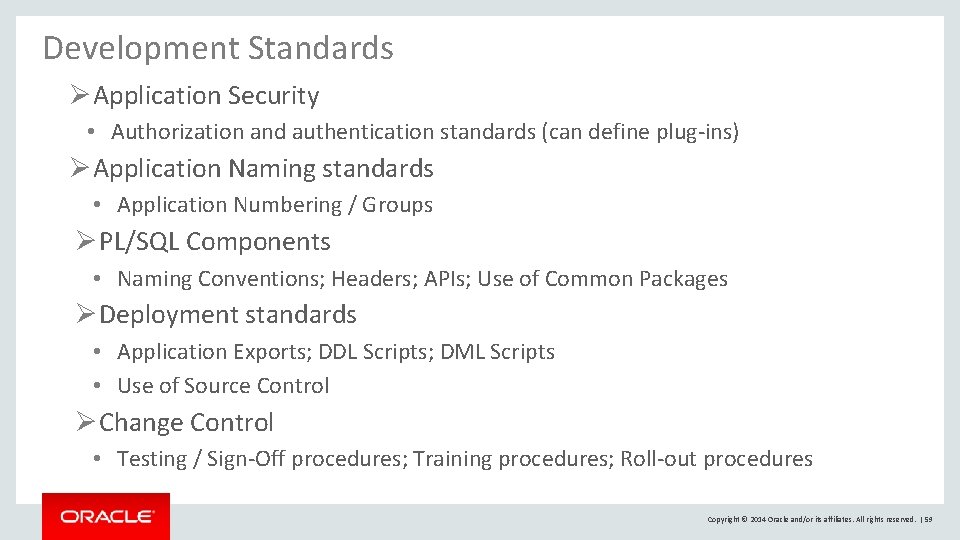 Development Standards Ø Application Security • Authorization and authentication standards (can define plug-ins) Ø Development Standards Ø Application Security • Authorization and authentication standards (can define plug-ins) Ø