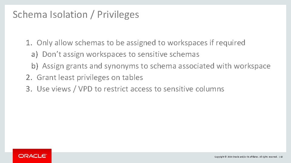 Schema Isolation / Privileges 1. Only allow schemas to be assigned to workspaces if Schema Isolation / Privileges 1. Only allow schemas to be assigned to workspaces if