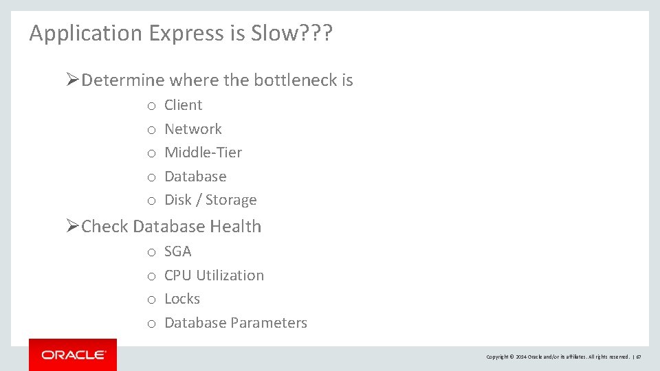 Application Express is Slow? ? ? Ø Determine where the bottleneck is o o Application Express is Slow? ? ? Ø Determine where the bottleneck is o o