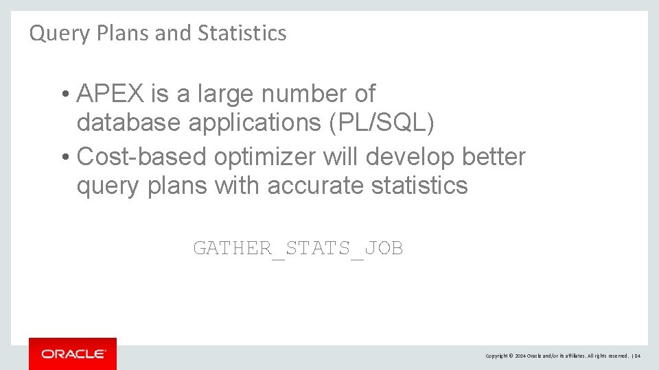 Query Plans and Statistics • APEX is a large number of database applications (PL/SQL) Query Plans and Statistics • APEX is a large number of database applications (PL/SQL)