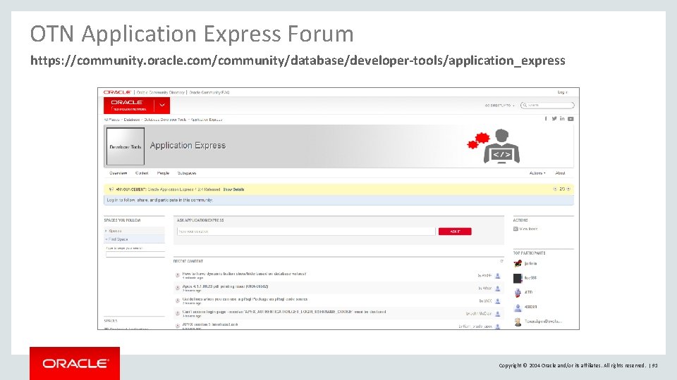 OTN Application Express Forum https: //community. oracle. com/community/database/developer-tools/application_express Copyright © 2014 Oracle and/or its OTN Application Express Forum https: //community. oracle. com/community/database/developer-tools/application_express Copyright © 2014 Oracle and/or its