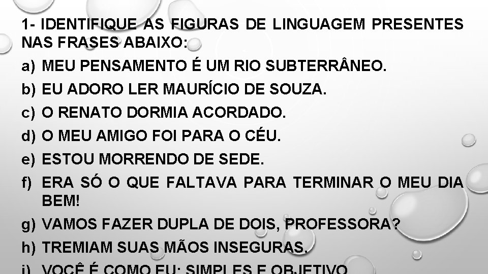 1 - IDENTIFIQUE AS FIGURAS DE LINGUAGEM PRESENTES NAS FRASES ABAIXO: a) MEU PENSAMENTO