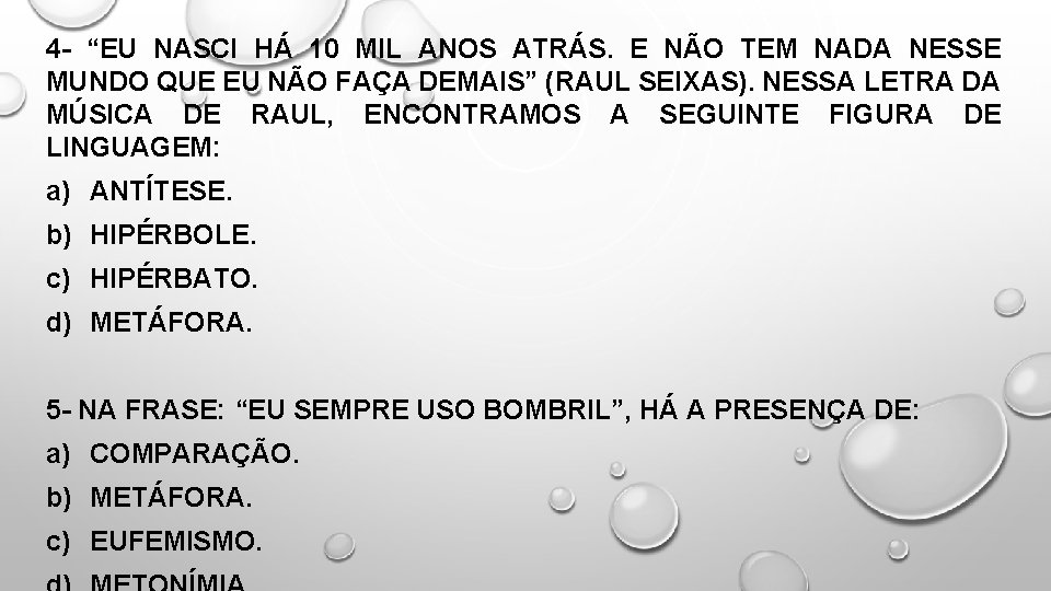 4 - “EU NASCI HÁ 10 MIL ANOS ATRÁS. E NÃO TEM NADA NESSE