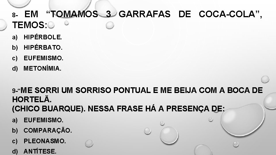 EM “TOMAMOS 3 GARRAFAS DE COCA-COLA”, TEMOS: 8 - a) HIPÉRBOLE. b) HIPÉRBATO. c)