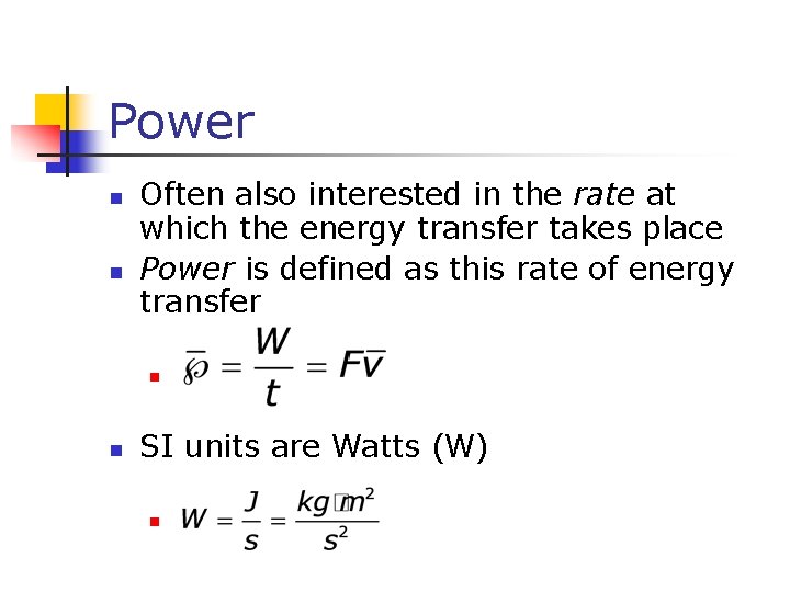 Power n n Often also interested in the rate at which the energy transfer