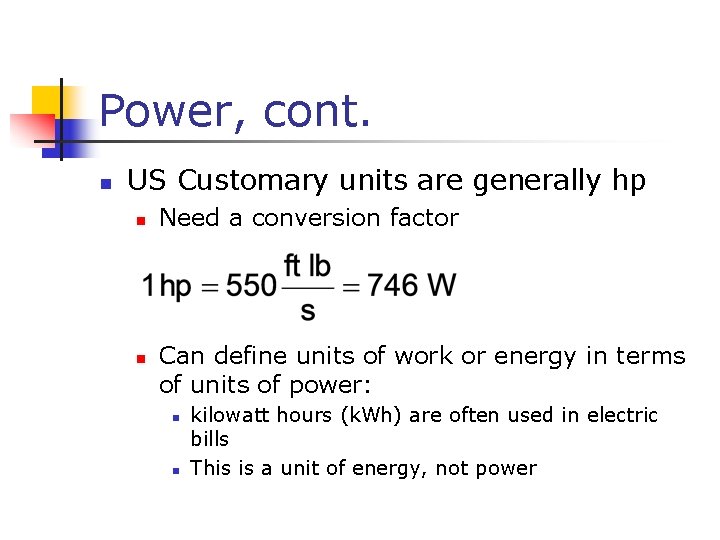 Power, cont. n US Customary units are generally hp n n Need a conversion