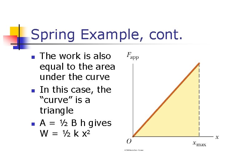 Spring Example, cont. n n n The work is also equal to the area