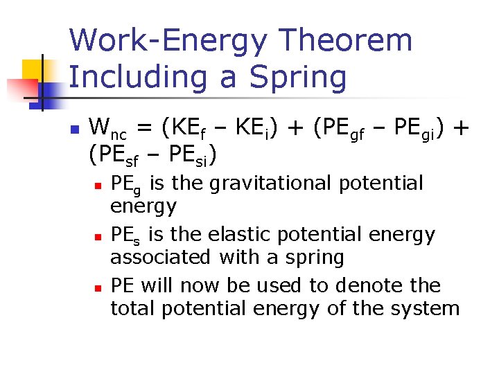 Work-Energy Theorem Including a Spring n Wnc = (KEf – KEi) + (PEgf –