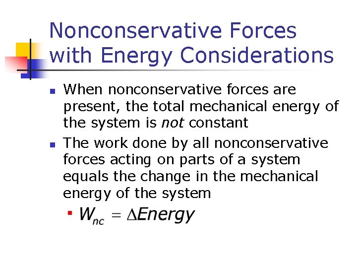 Nonconservative Forces with Energy Considerations n n When nonconservative forces are present, the total