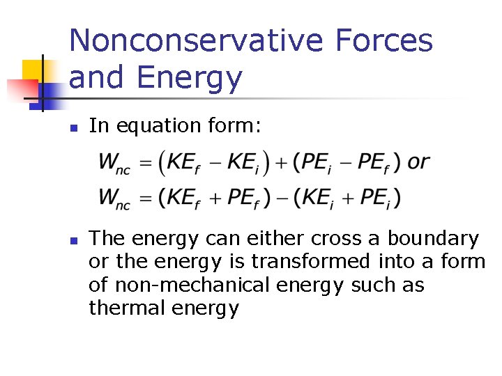 Nonconservative Forces and Energy n n In equation form: The energy can either cross