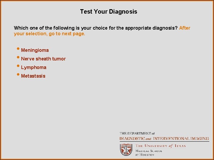 Test Your Diagnosis Which one of the following is your choice for the appropriate