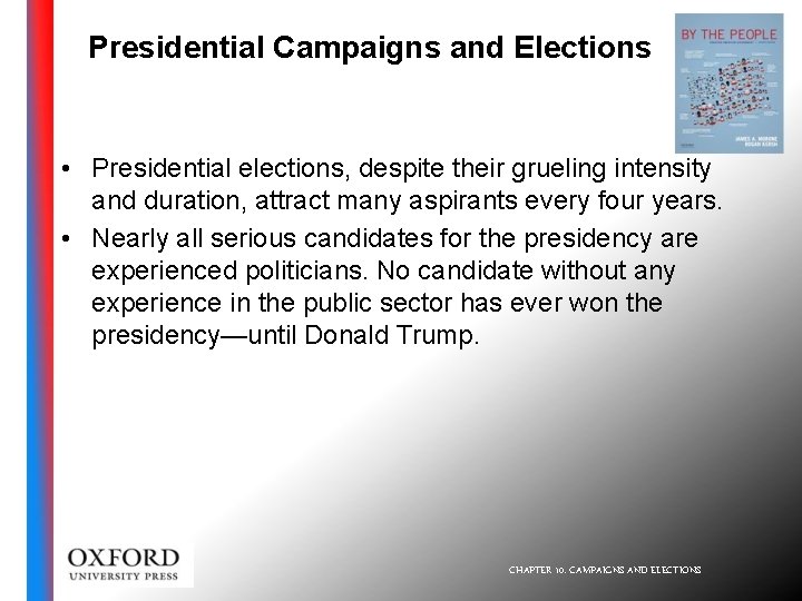 Presidential Campaigns and Elections • Presidential elections, despite their grueling intensity and duration, attract