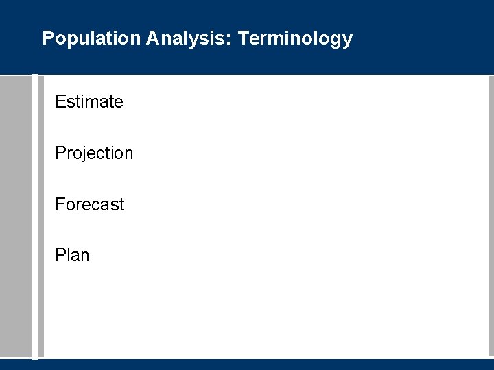 Population Analysis: Terminology Estimate Projection Forecast Plan 