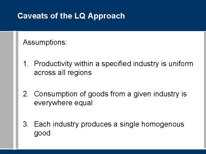 Caveats of the LQ Approach Assumptions: 1. Productivity within a specified industry is uniform
