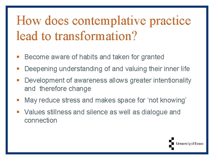 How does contemplative practice lead to transformation? § Become aware of habits and taken