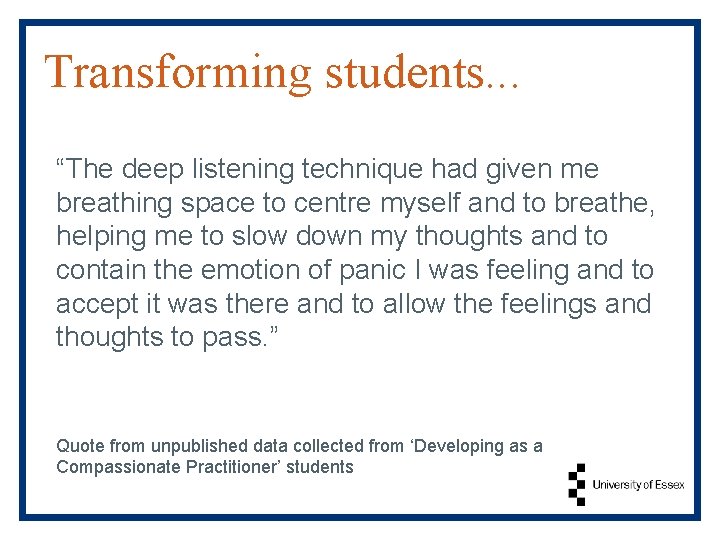 Transforming students. . . “The deep listening technique had given me breathing space to