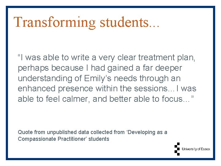 Transforming students. . . “I was able to write a very clear treatment plan,