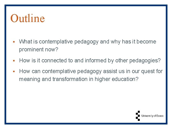 Outline § What is contemplative pedagogy and why has it become prominent now? §