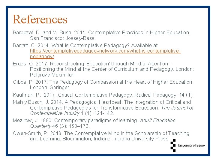 References Barbezat, D. and M. Bush. 2014. Contemplative Practices in Higher Education. San Francisco: