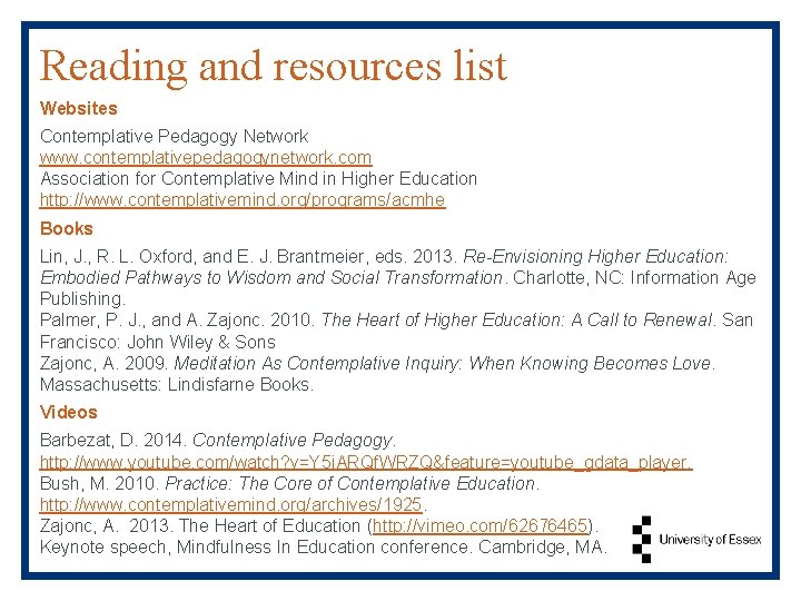 Reading and resources list Websites Contemplative Pedagogy Network www. contemplativepedagogynetwork. com Association for Contemplative