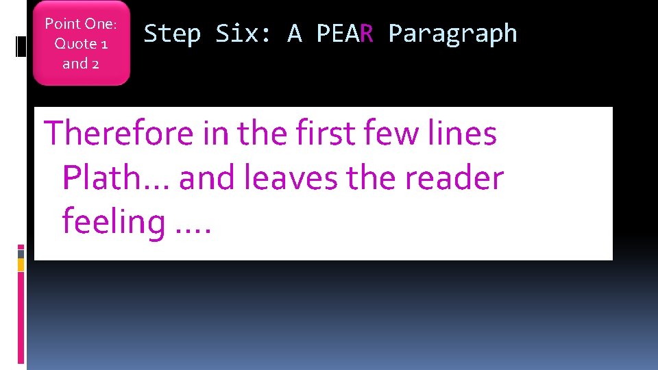 Point One: Quote 1 and 2 Step Six: A PEAR Paragraph Therefore in the