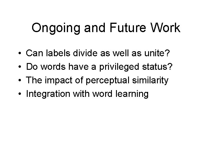 Ongoing and Future Work • • Can labels divide as well as unite? Do Ongoing and Future Work • • Can labels divide as well as unite? Do