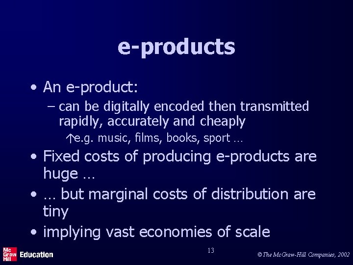 e-products • An e-product: – can be digitally encoded then transmitted rapidly, accurately and