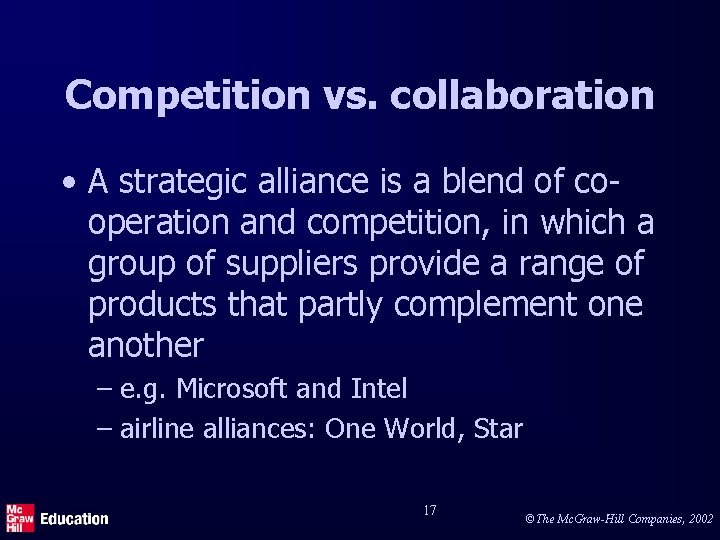 Competition vs. collaboration • A strategic alliance is a blend of cooperation and competition,