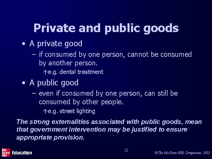 Private and public goods • A private good – if consumed by one person,