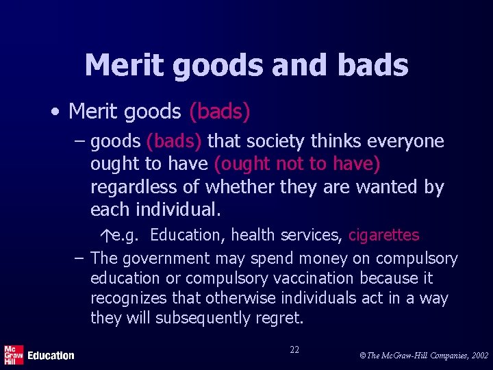 Merit goods and bads • Merit goods (bads) – goods (bads) that society thinks