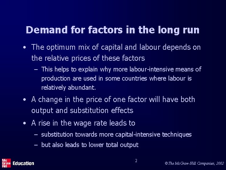 Demand for factors in the long run • The optimum mix of capital and